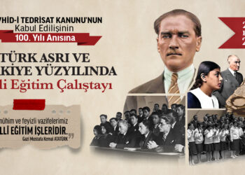 Tevhid-İ Tedrisat Kanunu’nun Kabul Edilişinin 100. Yılı Anısına Türk Asrı Ve Türkiye Yüzyılında Milli Eğitim Çalıştayı