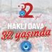 Haklı Davamız 32 Yaşında