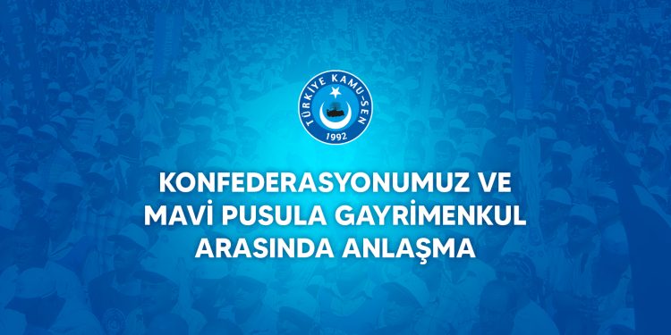 KONFEDERASYONUMUZ VE MAVİ PUSULA GAYRİMENKUL ARASINDA ANLAŞMA İMZALANDI