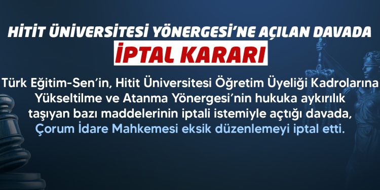 HİTİT ÜNİVERSİTESİ YÖNERGESİ’NE AÇILAN DAVADA İPTAL KARARI